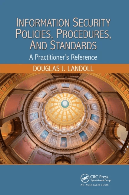 Information Security Policies, Procedures, and Standards av Douglas J. (Lantego LLC Austin Texas USA) Landoll