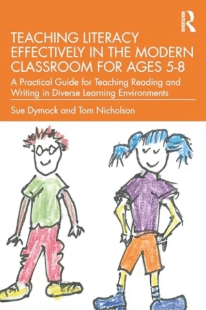 Teaching Literacy Effectively in the Modern Classroom for Ages 5¿8 av Sue (University of Waikato New Zealand) Dymock, Tom (Massey University New Zeala