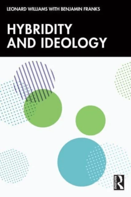 Hybridity and Ideology av Leonard Williams, Benjamin Franks