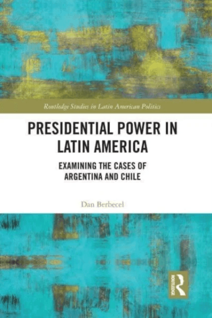 Presidential Power in Latin America av Dan (York University Canada) Berbecel