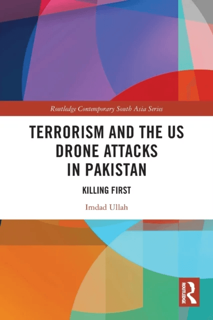 Terrorism and the US Drone Attacks in Pakistan av Imdad Ullah