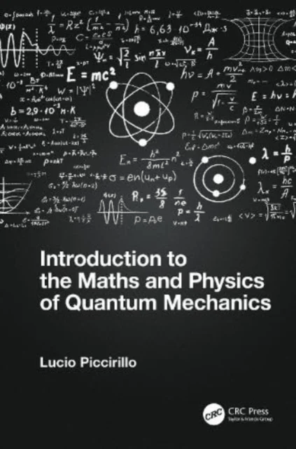 Introduction to the Maths and Physics of Quantum Mechanics av Lucio (University of Manchester UK) Piccirillo