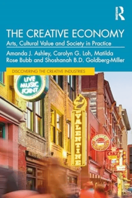 The Creative Economy av Amanda J. Ashley, Carolyn G. Loh, Matilda Rose Bubb, Shoshanah B.D. Goldberg-Miller