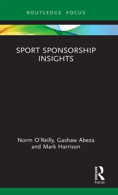 Sport Sponsorship Insights av Norm (University of Maine USA) O'Reilly,  Abeza
