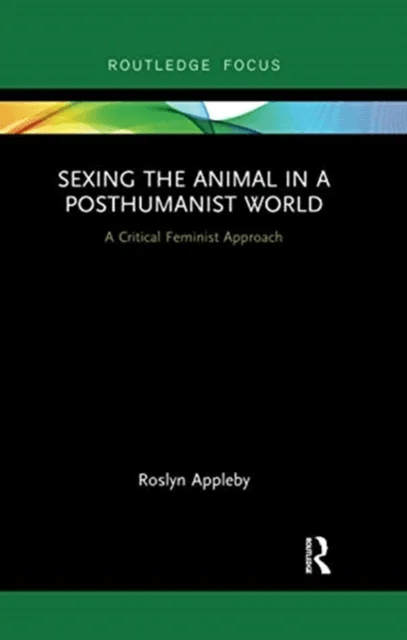 Sexing the Animal in a Post-Humanist World av Roslyn Appleby