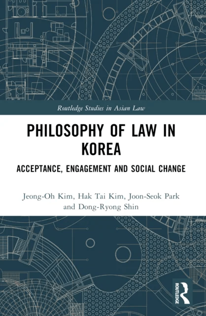Philosophy of Law in Korea av Jeong-Oh (Yonsei Law School) Kim, Hak Tai (Hankuk University of Foreign Studies) Kim, Joon-Seok (Jeonbuk National Univer