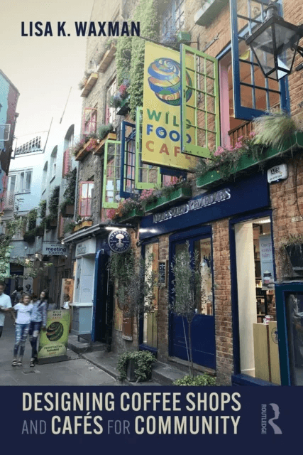 Designing Coffee Shops and Cafes for Community av Lisa Waxman