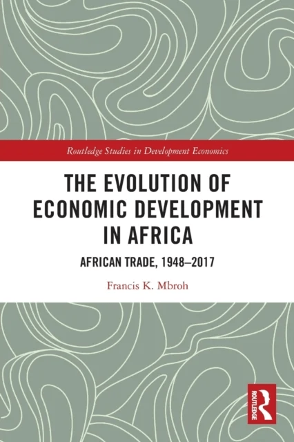 The Evolution of Economic Development in Africa av Francis K. Mbroh