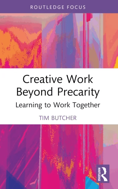 Creative Work Beyond Precarity av Tim Butcher