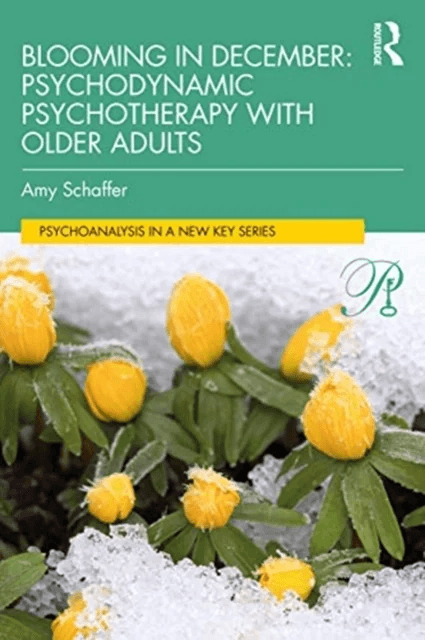 Blooming in December: Psychodynamic Psychotherapy With Older Adults av Amy Schaffer