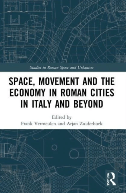 Space, Movement and the Economy in Roman Cities in Italy and Beyond