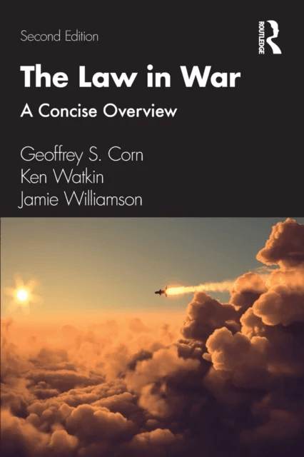 The Law in War av Geoffrey S. Corn, Ken Watkin, Jamie Williamson