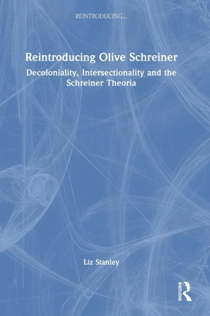 Reintroducing Olive Schreiner av Liz (University of Edinburgh UK) Stanley