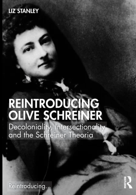 Reintroducing Olive Schreiner av Liz (University of Edinburgh UK) Stanley