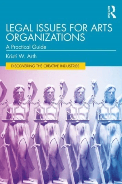 Legal Issues for Arts Organizations av Kristi W. Arth