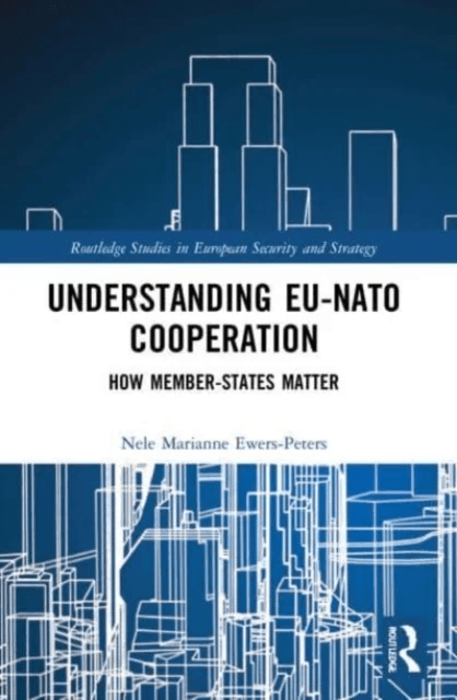 Understanding EU-NATO Cooperation av Nele Marianne (Johns Hopkins SAIS USA) Ewers-Peters