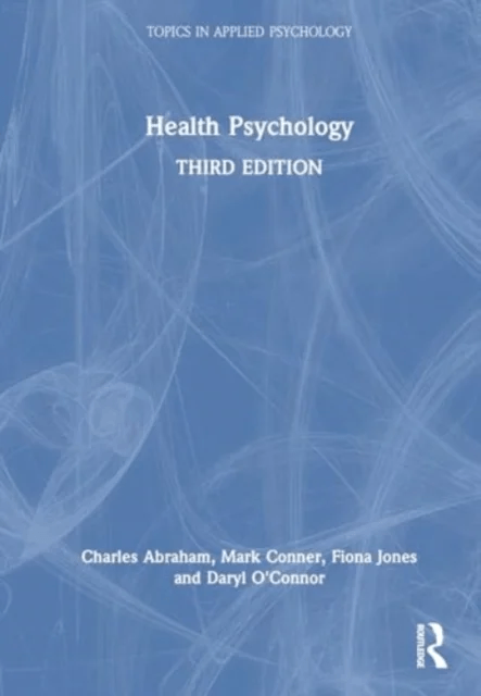 Health Psychology av Charles Abraham, Mark Conner, Fiona Jones, Daryl O'Connor