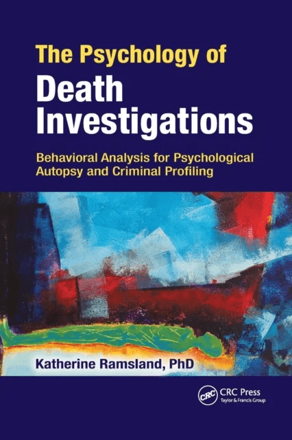 The Psychology of Death Investigations av Katherine Ramsland