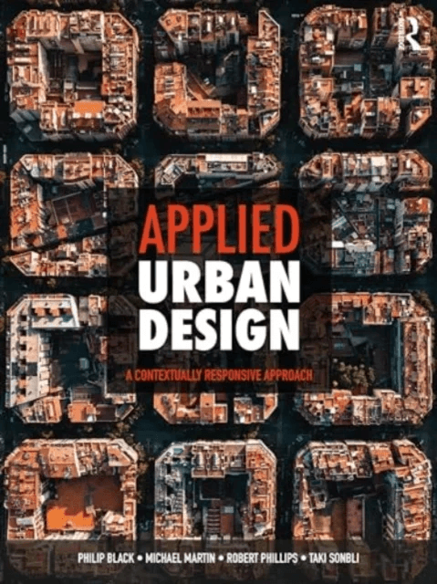 Applied Urban Design av Philip Black, Michael Martin, Robert Phillips, Taki Sonbli