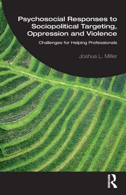 Psychosocial Responses to Sociopolitical Targeting, Oppression and Violence av Joshua L. Miller