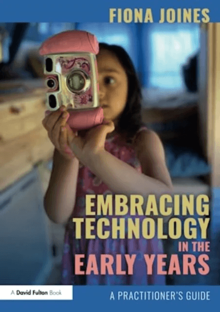 Embracing Technology in the Early Years av Fiona Joines