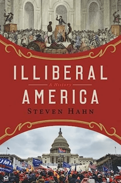 Illiberal America - A History av Steven Hahn