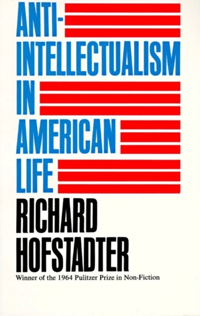 Anti-Intellectualism in American Life av Richard Hofstadter