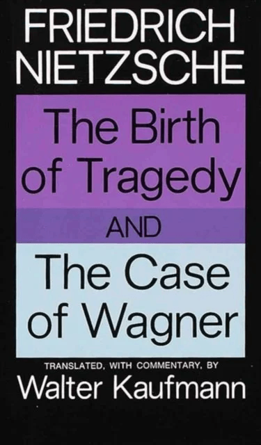 The Birth of Tragedy and The Case of Wagner av Friedrich Nietzsche
