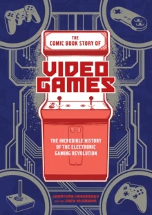 The Comic Book Story of Video Games av Jonathan Hennessey
