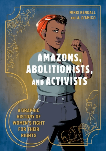 Amazons, Abolitionists, and Activists av Mikki Kendall, Anna D'Amico