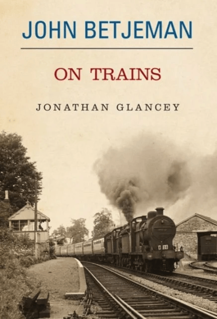 John Betjeman on Trains av Glancey Johnathon