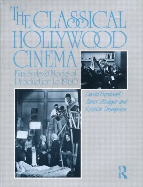 The Classical Hollywood Cinema av David Bordwell, Janet Staiger, Kristin Thompson