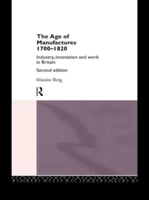 The Age of Manufactures, 1700-1820 av Maxine Berg