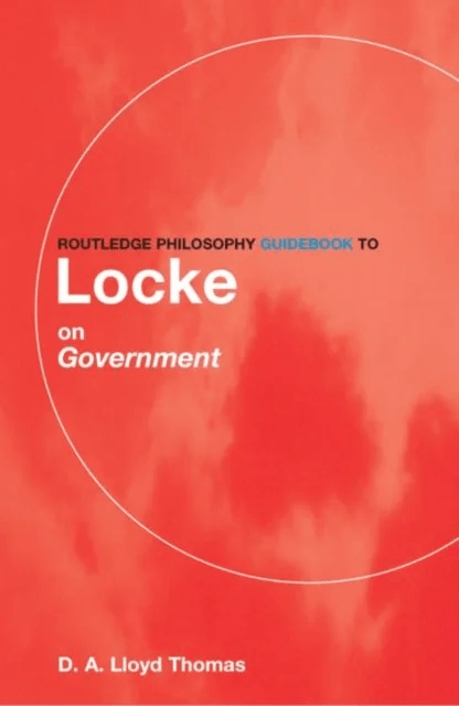 Routledge Philosophy GuideBook to Locke on Government av David Lloyd Thomas
