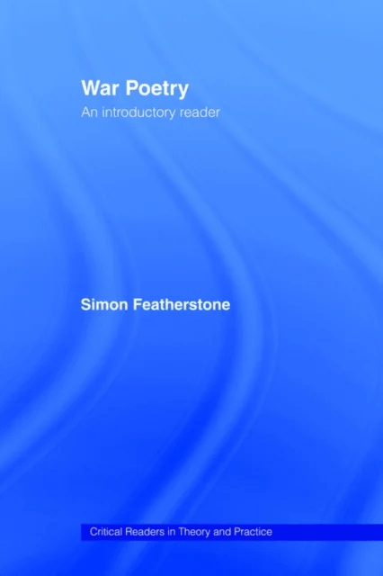 War Poetry: An Introductory Reader av Simon Featherstone