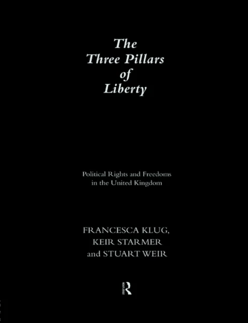 The Three Pillars of Liberty av Francesca Klug, Keir Starmer, Stuart Weir