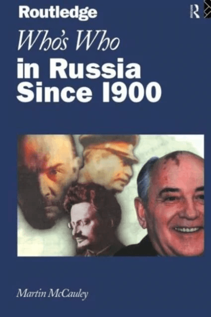 Who's Who in Russia since 1900 av Martin McCauley, Martin (University of London UK) Mccauley