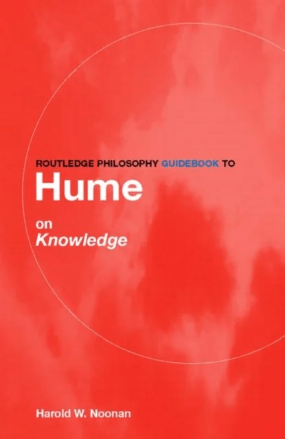 Routledge Philosophy GuideBook to Hume on Knowledge av Harold W. Noonan