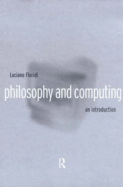 Philosophy and Computing av Luciano Floridi