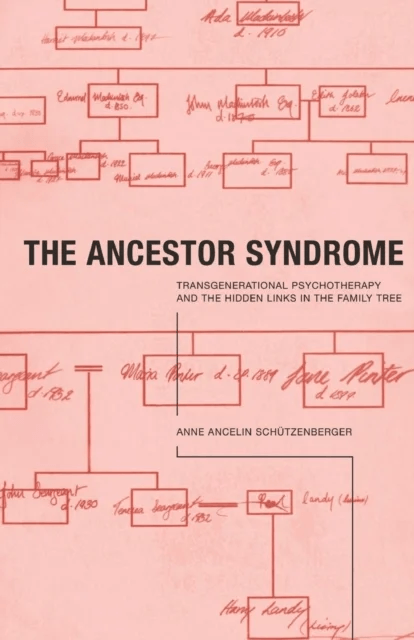The Ancestor Syndrome av Anne Ancelin Schutzenberger