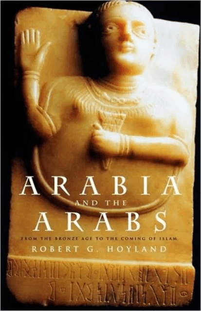 Arabia and the Arabs av Robert G. Hoyland