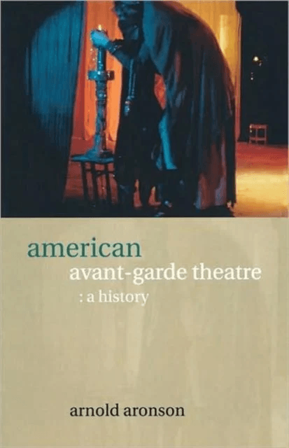 American Avant-Garde Theatre av Arnold Aronson