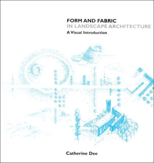 Form and Fabric in Landscape Architecture av Catherine (University of Sheffield UK) Dee