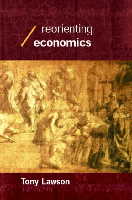 Reorienting Economics av Tony (University of Cambridge UK) Lawson