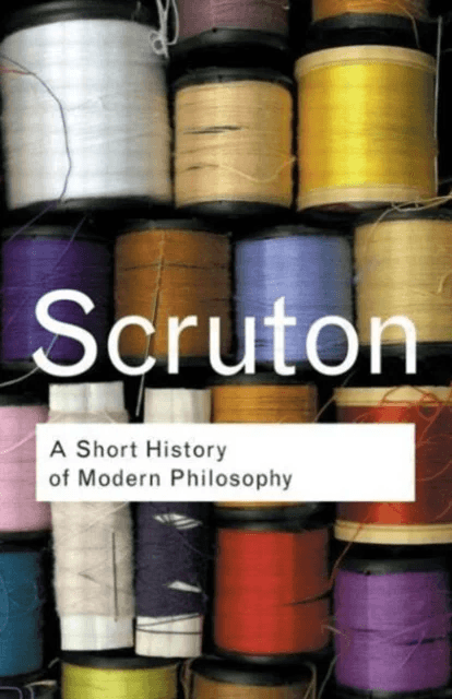 A Short History of Modern Philosophy av Roger Scruton