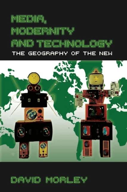 Media, Modernity and Technology av David (University of London UK) Morley