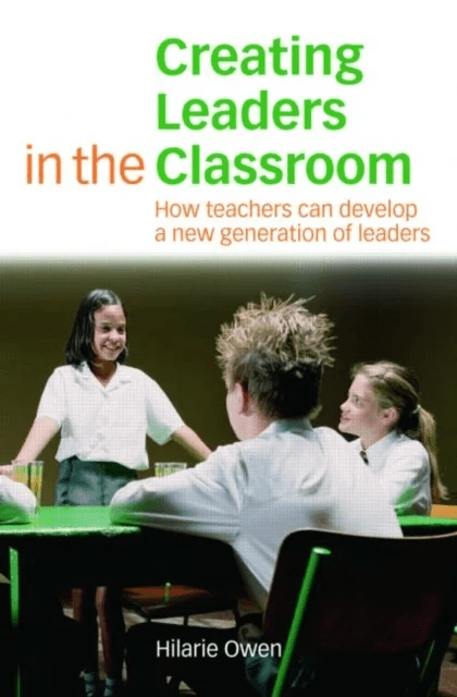 Creating Leaders in the Classroom av Hilarie (Institute of Leadership UK. Hilarie Owen is currently Chief Executive at the Institute of Leadership UK.