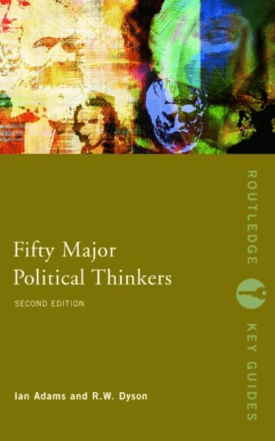 Fifty Major Political Thinkers av Ian Adams, R.W. (Formerly of University of Durham UK) Dyson