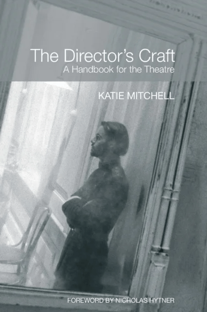 The Director's Craft av Katie (The Royal National Theatre UK) Mitchell