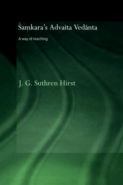 Samkara's Advaita Vedanta av Jacqueline G Suthren (University of Manchester UK) Hirst